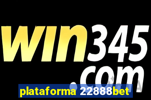 plataforma 22888bet